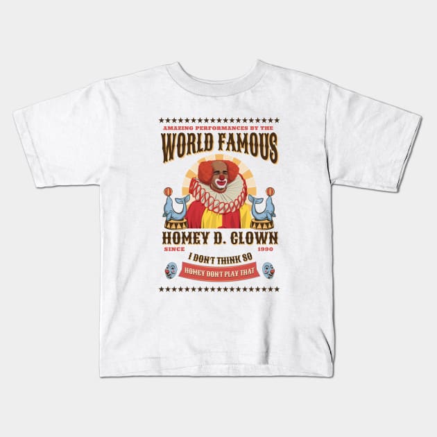 World Famous Homey D. Clown Since 1990 Kids T-Shirt by BodinStreet